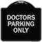 Signmission Doctors Parking Only Heavy-Gauge Aluminum Architectural Sign, 18" x 18", BS-1818-24134 A-DES-BS-1818-24134 - alternate 1